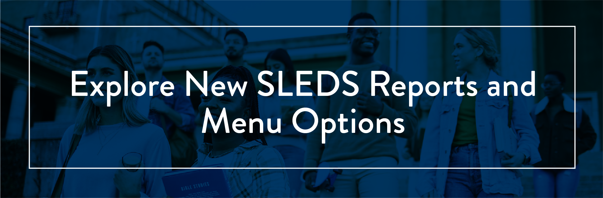 Explore New SLEDS Reports and Menu Options